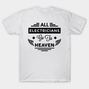 All Electricians Go To Heaven T-Shirt